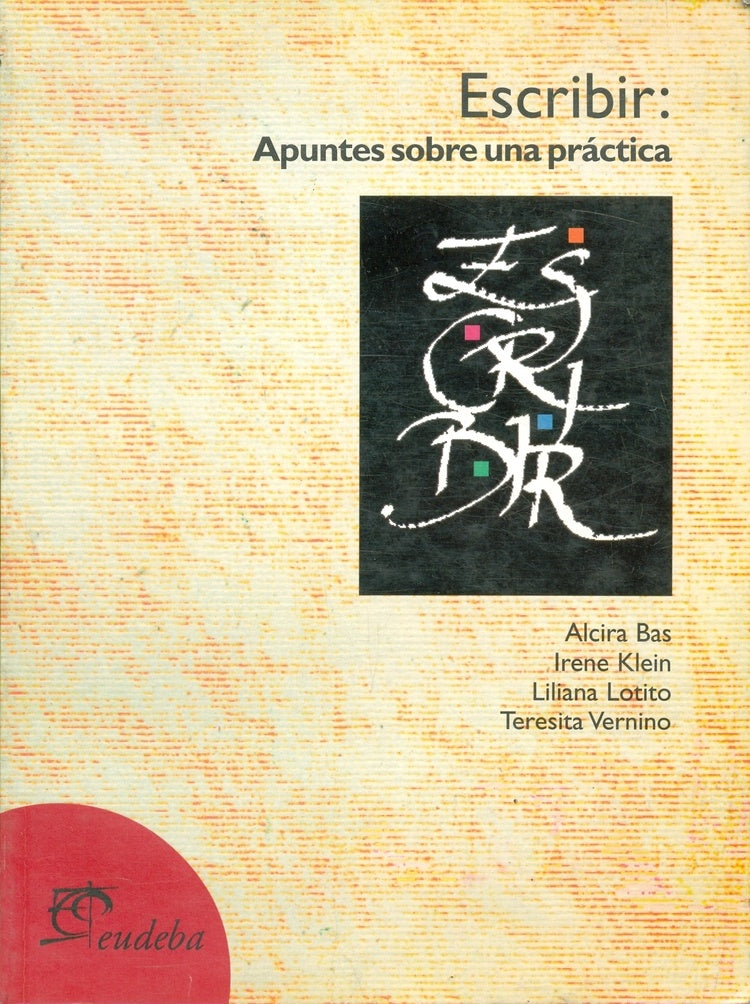 ESCRIBIR. APUNTES SOBRE UNA PRÁCTICA.. | Lotito-otros