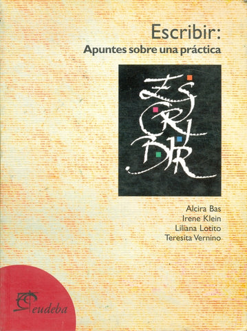 ESCRIBIR. APUNTES SOBRE UNA PRÁCTICA.. | Lotito-otros