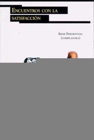 Encuentros con la satisfacción | Irene Friedenthal