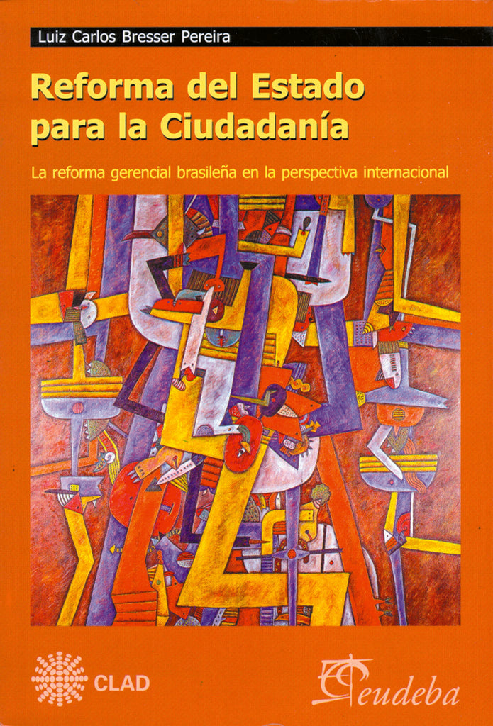 REFORMA DEL ESTADO PARA LA CIUDADANIA.. | Luis Carlos Bresser Pereira