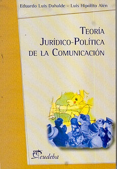 Teoría jurídico-política de las comunicaciones | Eduardo Luis Duhalde