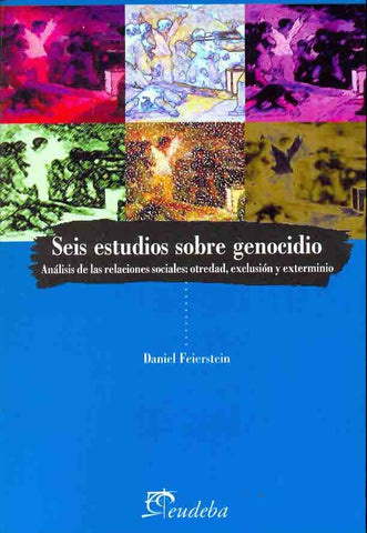 Seis estudios sobre genocidio | Daniel Feierstein