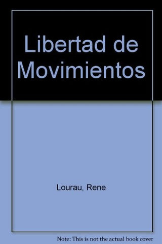 Libertad de Movimientos (Spanish Edition) | Rene Lourau