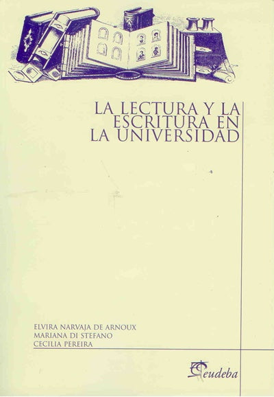 Lectura y la escritura en la universidad, La | Narvaja de Arnoux-Di Stefano-Pereira