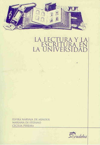 Lectura y la escritura en la universidad, La | Narvaja de Arnoux-Di Stefano-Pereira