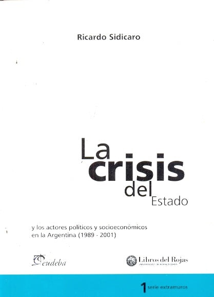Crisis del Estado y los actores políticos y socioeconómicos en la Argentina, La | Ricardo Sidicaro