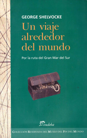 Un viaje alrededor del mundo por la ruta del gran Mar del Sur | Shelvocke-Paredes