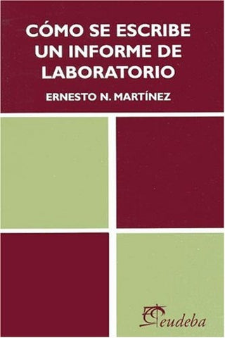 Cómo se escribe un informe de laboratorio | Ernesto N. Martínez