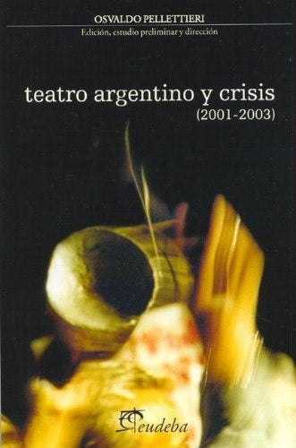 Teatro argentino y crisis | Osvaldo Pellettieri