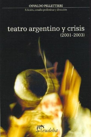 Teatro argentino y crisis | Osvaldo Pellettieri