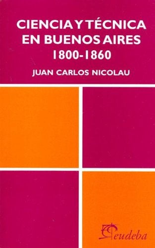 Ciencia y técnica en Buenos Aires | Juan Carlos Nicolau