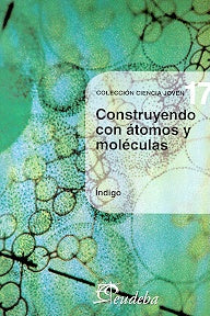 Construyendo con átomos y moléculas | Indigo