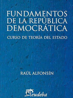 Fundamentos de la república democrática | Raúl Ricardo Alfonsín