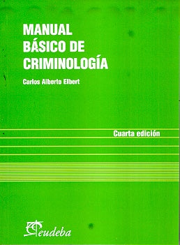Manual básico de criminología | Carlos Elbert