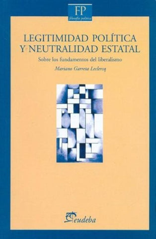 Legitimidad política y neutralida estatal | Mariano Garreta Léclerq