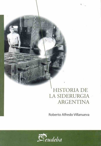 Historia de la siderurgia argentina | RobertoA. Villanueva