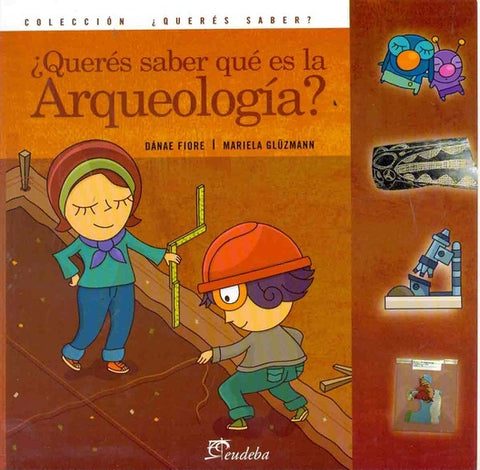 Querés saber qué es la arqueología? | Fiore, Glüzmann