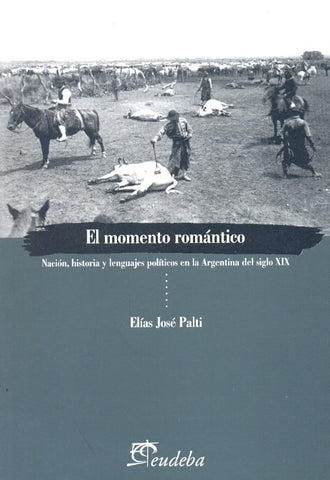 El momento romántico | Elías José Palti