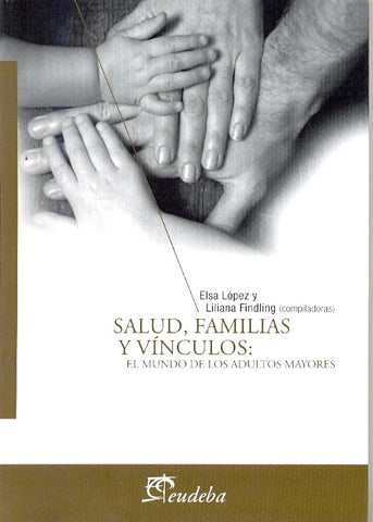 Salud, familias y vínculos en el mundo de los adultos mayores | López, Findling