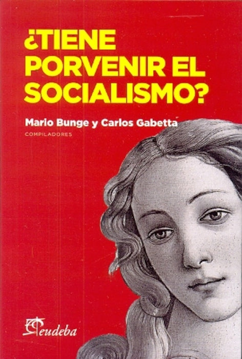 ¿Tiene porvenir el socialismo? | Mario Bunge