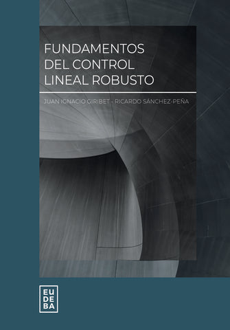 Fundamentos del control lineal robusto | Sánchez-Peña, Giribet