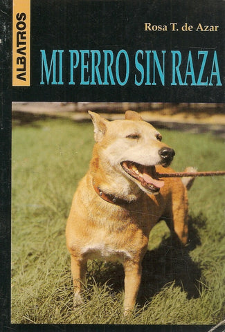 MI PERRO SIN RAZA.. | Rosa Taragano de Azar