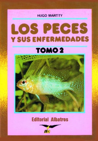 LOS PECES Y SUS ENFERMEDADES TOMO 2.. | Hugo Martty