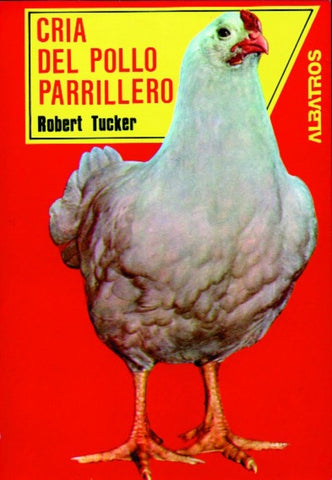 CRIA DE LOS POLLOS PARRILLEROS.. | Robert Tucker