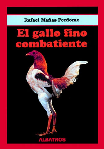 El gallo fino combatiente | RAFAEL MAÑAS PERDOMO