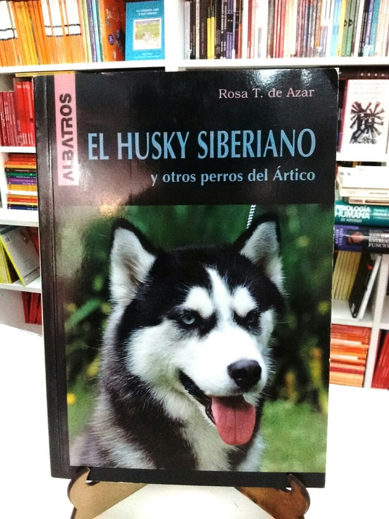 EL HUSKY SIBERIANO Y OTROS PERROS DEL ARTICO  | Rosa Taragano de Azar