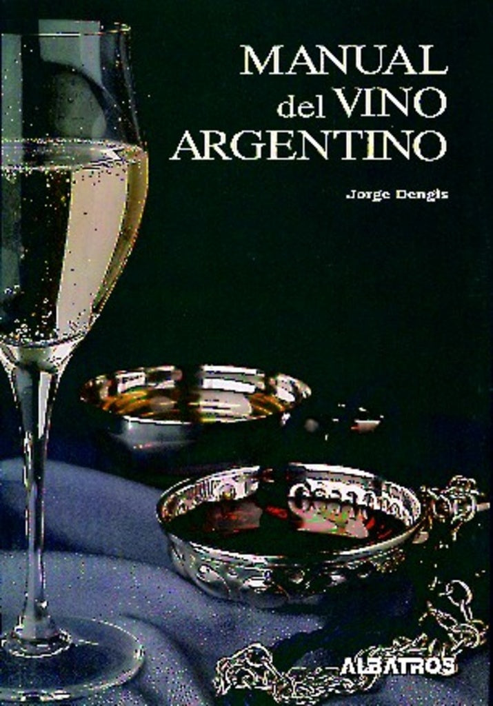 Manual del vino argentino | Jorge Dengis