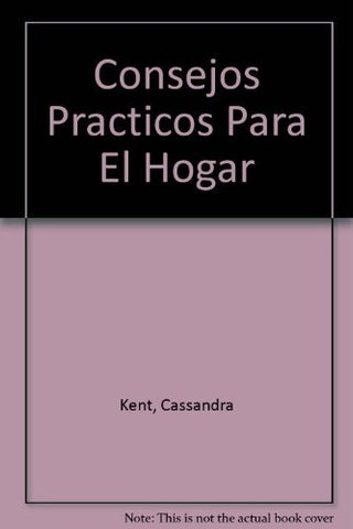 CONSEJOS PRACTICOS PARA EL HOGAR.. | Kent  Cassandra