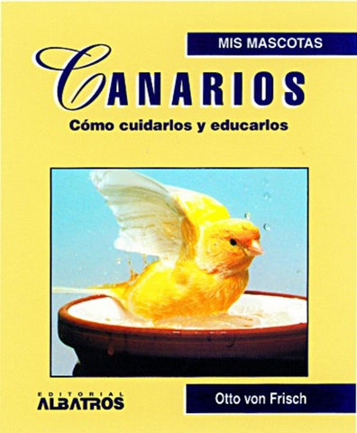 Canarios - Como Cuidarlos y Educarlos (Spanish Edition) | OttoVon Frisch