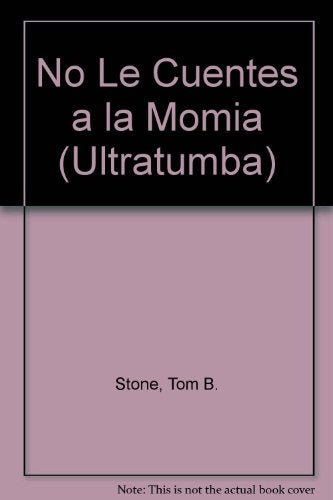 Ultratumba - No le cuentes a la momia | Tom B. Stone