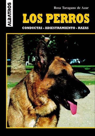 Los Perros. Conductas, adiestramiento, razas | Rosa Taragano de Azar