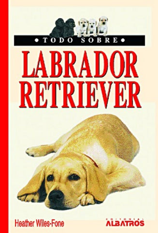 TODO SOBRE EL LABRADOR RETRIEVER | Heather Wiles-Fone