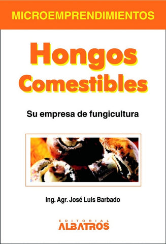 HONGOS COMESTIBLES - SU EMPRESA DE FUNGICULTURA.. | José Luis Barbado