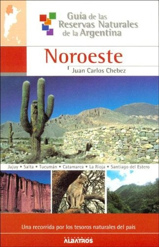 Guía de las reservas naturales argentinas 4 | Juan Carlos Chebez