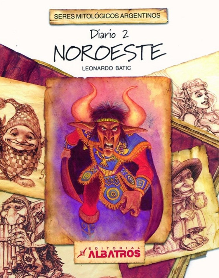 DIARIO 2 NOROESTE: SERES MITOLOGICOS ARGENTINOS  | Leonardo Batic
