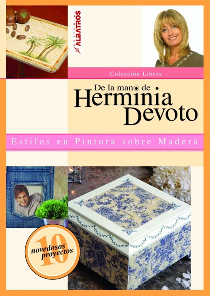 ESTILOS DE PINTURA SOBRE MADERA (DE LA MANO DE HERMINIA DEVOTO) | Vários autores