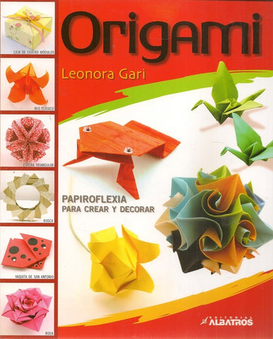 ORIGAMI: PAPIROFLEXIA PARA CREAR Y DECORAR | Leonora Gari