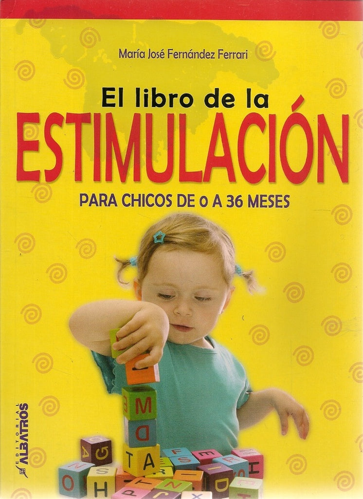 EL LIBRO DE LA ESTIMULACION PARA CHICOS DE 0 A 36 MESES.. | María José Fernandez Ferrari