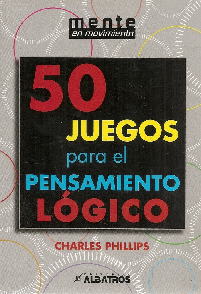 50 JUEGOS P/PENSAMIENTO LÓGICO | Charles Phillips