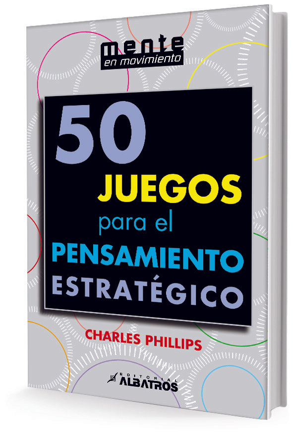 50 JUEGOS P/PENSAMIENTO ESTRATÉGICO | Charles Phillips