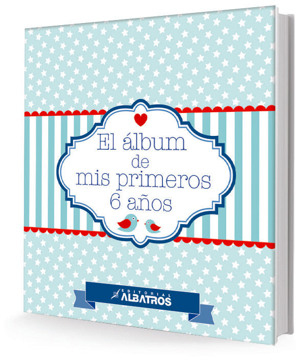 EL ALBUM DE MIS PRIMEROS 6 AÑOS.. | María Laura Martínez