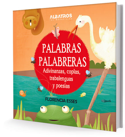 Palabras palabreras. Adivinanzas, coplas, trabalenguas y poesías | Florencia Esses