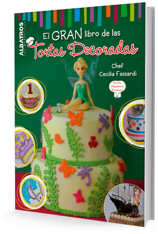 EL GRAN LIBRO DE LAS TORTAS DECORADAS.. | Cecilia Fassardi