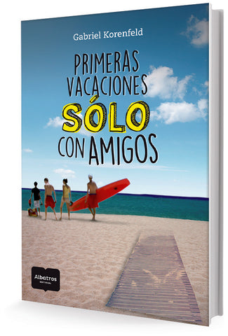 Primeras vacaciones sólo con amigos. | Gabriel Korenfeld