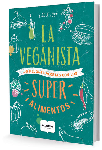 LA VEGANISTA COMA FELIZ CON LOS SUPER ALIMENTOS.. | Nicole  Just