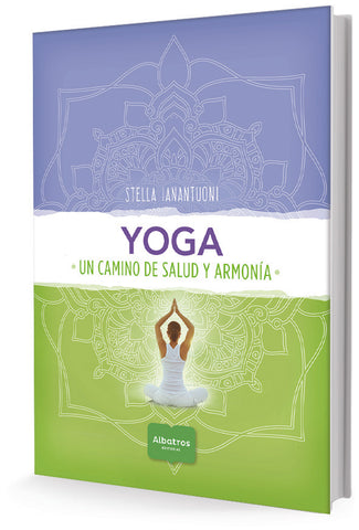 YOGA. UN CAMINO DE SALUD Y ARMONÍA | Stella Ianantuoni